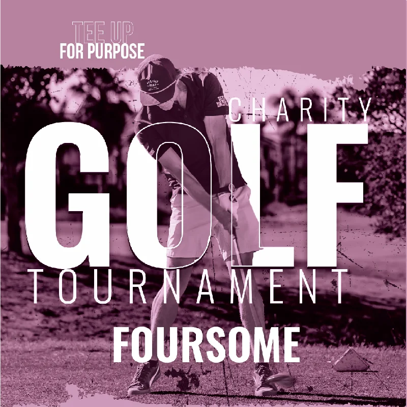 Tee Up For Purpose - Foursome (4 Player Team) Fight Cancer